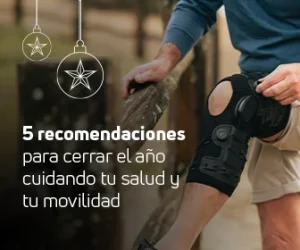 5 recomendaciones para cerrar el año cuidando tu salud y tu movilidad